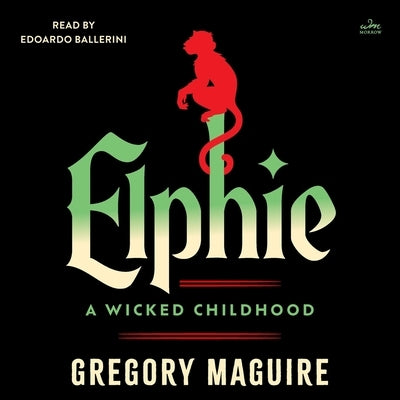 Elphie: A Wicked Childhood by Maguire, Gregory