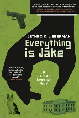 Everything Is Jake: A T. R. Softly Detective Novel by Lieberman, Jethro K.