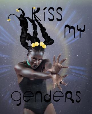 Kiss My Genders by Al-Kadhi, Amrou