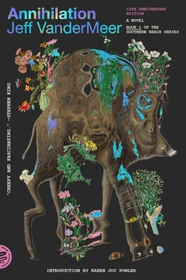Annihilation: A Novel (10th Anniversary Edition) by VanderMeer, Jeff