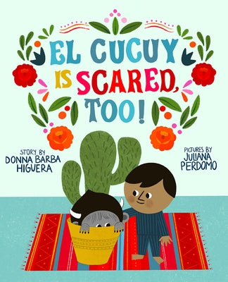 El Cucuy Is Scared, Too!: A Picture Book by Barba Higuera, Donna