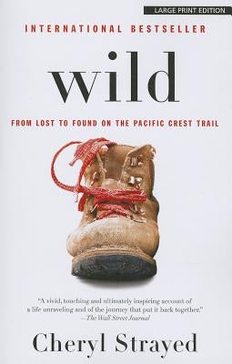 Wild: From Lost to Found on the Pacific Crest Trail by Strayed, Cheryl