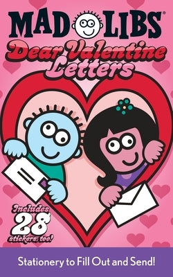 Dear Valentine Letters Mad Libs: Stationery to Fill Out and Send! [With Sticker Sheet] by Mad Libs
