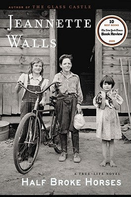 Half Broke Horses: A True-Life Novel by Walls, Jeannette