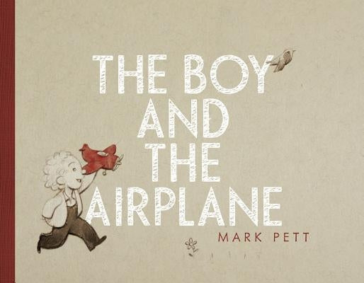 The Boy and the Airplane by Pett, Mark
