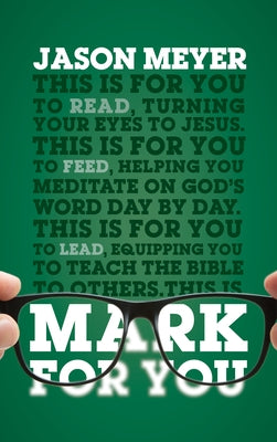 Mark for You: For Reading, for Feeding, for Leading by Meyer, Jason C.