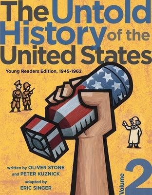 The Untold History of the United States, Volume 2: Young Readers Edition, 1945-1962 by Stone, Oliver