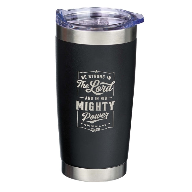 Stainless Steel Travel Mug Be Strong in the Lord Ephesians 6:10 by