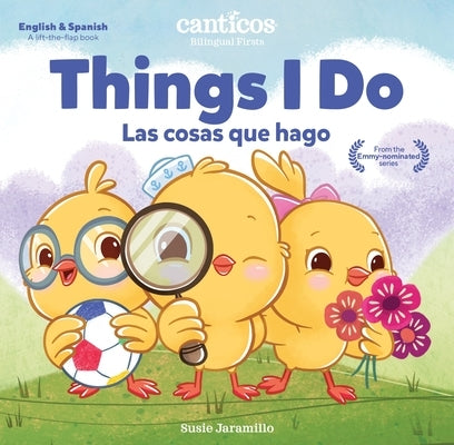 Canticos Things I Do / Las Cosas Que Hago: Bilingual Firsts by Jaramillo, Susie