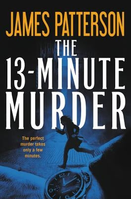 The 13-Minute Murder (Hardcover Library Edition) by Patterson, James