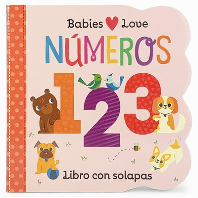 Babies Love Números / Babies Love Numbers (Spanish Edition) = Babies Love Numbers by Cottage Door Press