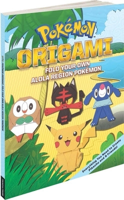 Pokémon Origami: Fold Your Own Alola Region Pokémon by The Pokemon Company International