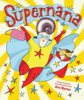 Supernana: A Picture Book by Byrne, Eva