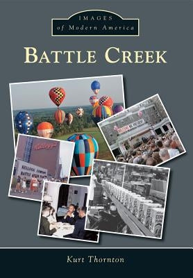 Battle Creek by Thornton, Kurt