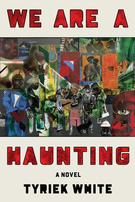 We Are a Haunting by White, Tyriek