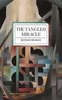 The Tangled Miracle by Brooker, Bertram