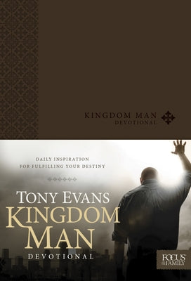 Kingdom Man Devotional: Daily Inspiration for Fulfilling Your Destiny by Evans, Tony