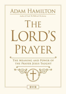 The Lord's Prayer Video Content: The Meaning and Power of the Prayer Jesus Taught by Hamilton, Adam