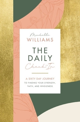 The Daily Check-In: A 60-Day Journey to Finding Your Strength, Faith, and Wholeness by Williams, Michelle