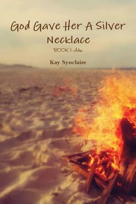 God Gave Her a Silver Necklace by Synclaire, Kay