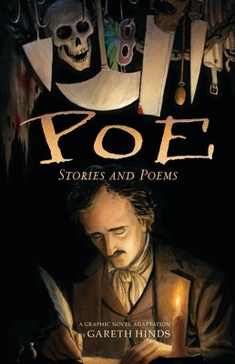 Poe: Stories and Poems: A Graphic Novel; Illustrated by Gareth Hinds by Hinds, Gareth