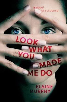 Look What You Made Me Do by Murphy, Elaine