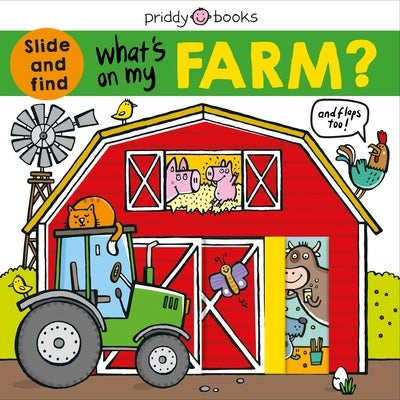 What's on My Farm?: A Slide-And-Find Book with Flaps by Priddy, Roger