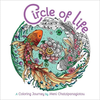 Circle of Life Coloring: A Coloring Journey by Chatzipanagiotou, Melpomeni