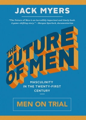 The Future of Men: Men on Trial by Myers, Jack