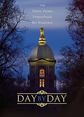 Day by Day: The Notre Dame Prayer Book for Students by McNally, Thomas
