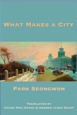 What Makes a City by Seong-Won, Park