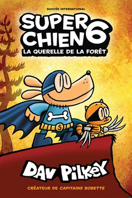 Super Chien: N? 6 - La Querelle de la For?t = Dog Man: Brawl of the Wild by Pilkey, Dav