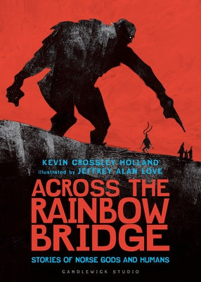 Across the Rainbow Bridge: Stories of Norse Gods and Humans by Crossley-Holland, Kevin