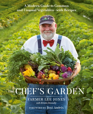 The Chef's Garden: A Modern Guide to Common and Unusual Vegetables--With Recipes: A Cookbook by Jones, Farmer Lee