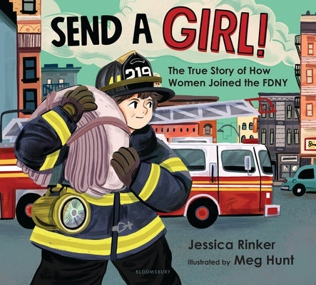 Send a Girl!: The True Story of How Women Joined the Fdny by Rinker, J ...