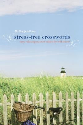 New York Times Stress-Free Crosswords by Shortz, Will