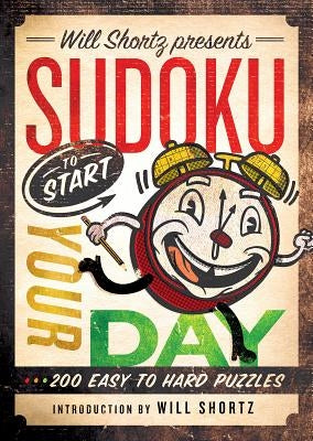 Will Shortz Presents Sudoku to Start Your Day by Shortz, Will