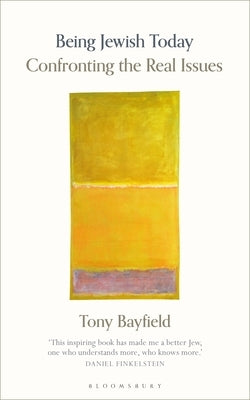 Being Jewish Today: Confronting the Real Issues by Bayfield, Tony