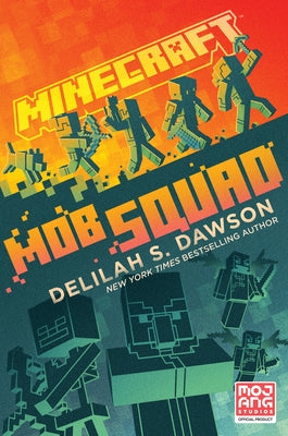 Minecraft: Mob Squad: An Official Minecraft Novel by Dawson, Delilah S.