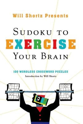 Will Shortz Presents Sudoku to Exercise Your Brain by Shortz, Will