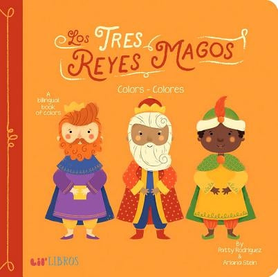 Tres Reyes Magos: Colors / Colores: A Bilingual Book of Colors by Rodriguez, Patty