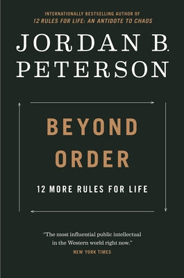 Beyond Order: 12 More Rules for Life by Peterson, Jordan B.
