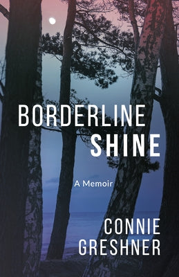 Borderline Shine: A Memoir by Greshner, Connie