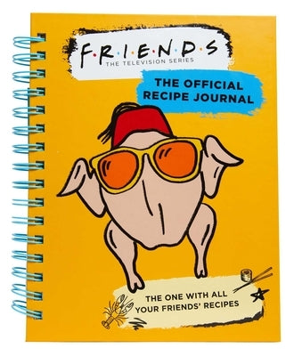 Friends: The Official Recipe Journal: The One with All Your Friends' Recipes (Friends TV Show Friends Merchandise) by Insight Editions