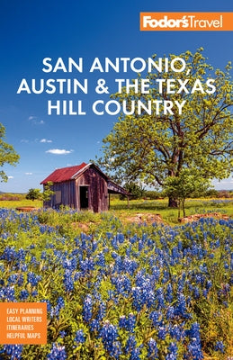 Fodor's San Antonio, Austin & the Texas Hill Country by Fodor's Travel Guides