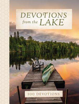 Devotions from the Lake: Finding God's Presence in Nature's Beauty by Thomas Nelson
