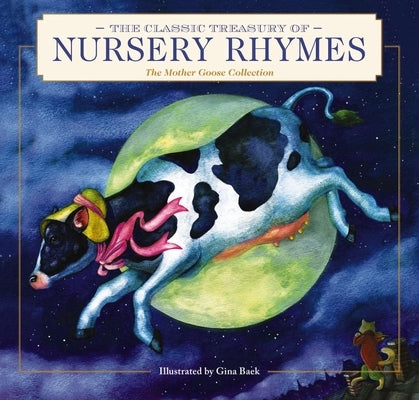 The Classic Treasury of Nursery Rhymes: The Mother Goose Collection by Baek, Gina