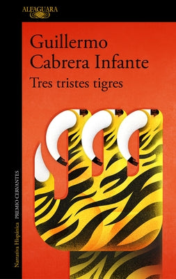 Tres Tristes Tigres / Three Trapped Tigers by Cabrera Infante, Guillermo