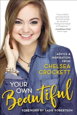 Your Own Beautiful: Advice and Inspiration from Chelsea Crockett by Hurst, Chelsea Crockett