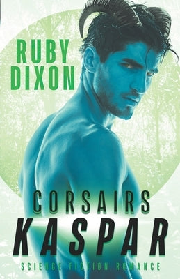 Corsairs: Kaspar: A SciFi Alien Romance by Dixon, Ruby